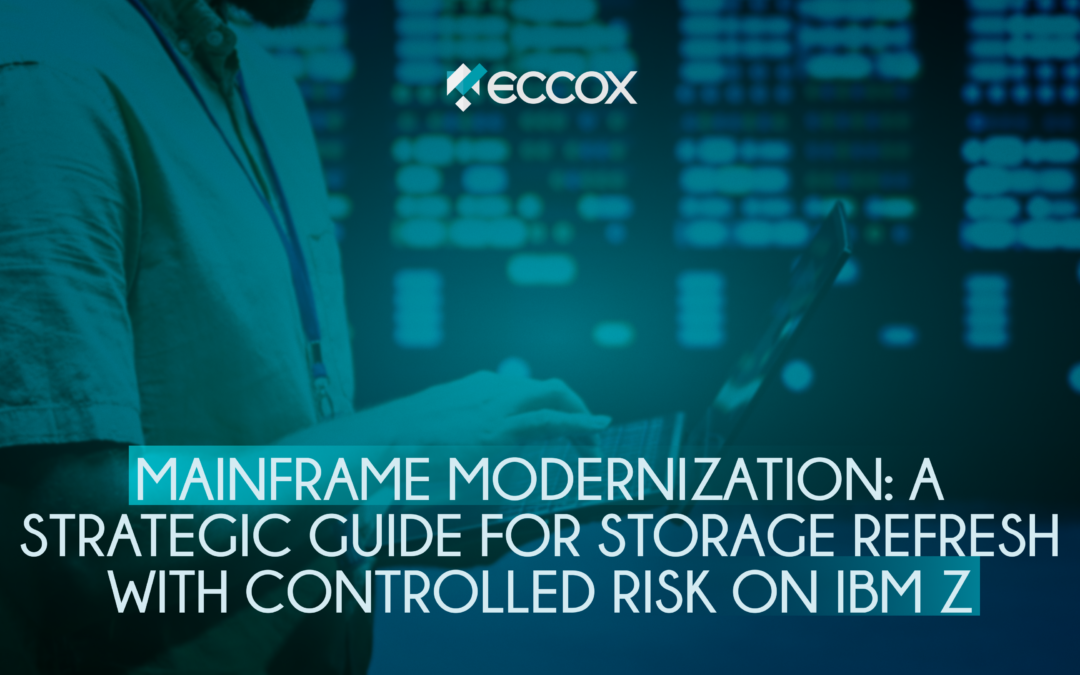 Mainframe Modernization: a strategic guide for storage refresh with controlled risk on IBM Z